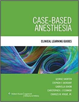Case-Based Anesthesia: Clinical Learning Guides 1st Edition