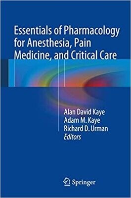 Essentials of Pharmacology for Anesthesia, Pain Medicine, and Critical Care 2015th Edition