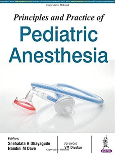 Principles and Practice of Pediatric Anesthesia 1st Edition