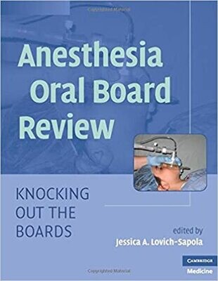 Anesthesia Oral Board Review: Knocking Out the Boards 1st Edition