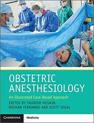 Obstetric Anesthesiology: An Illustrated Case-Based Approach 1st Edition
