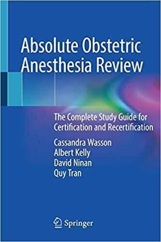 Absolute Obstetric Anesthesia Review: The Complete Study Guide for Certification and Recertification 1st ed. 2019 Edition