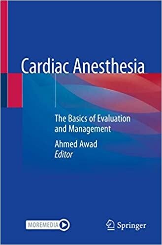 Cardiac Anesthesia: The Basics of Evaluation and Management 2021 Edition