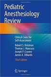 Pediatric Anesthesiology Review: Clinical Cases for Self-Assessment 3rd edition