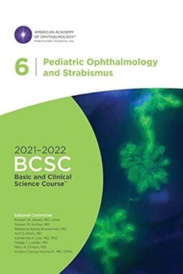 Basic and Clinical Science Course 2021-2022 Section 06: Pediatric Ophthalmology and Strabismus, American Academy of Ophthalmology AAO