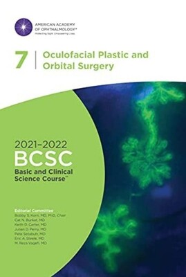 Basic and Clinical Science Course 2021-2022 Section 07: Oculofacial Plastic and Orbital Surgery American Academy of Ophthalmology AAO