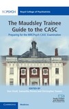 The Maudsley Trainee Guide to the CASC Preparing for the MRCPsych CASC Examination