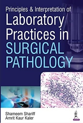 Principles &amp; interpretation of Laboratory Practices in Surgical Pathology