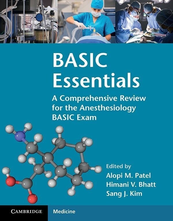 Basic Essentials A comprehensive review for the Anesthesiology basic exam