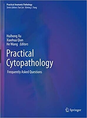 Practical Cytopathology: Frequently Asked Questions (Practical Anatomic Pathology) 1st ed. 2020 Edition