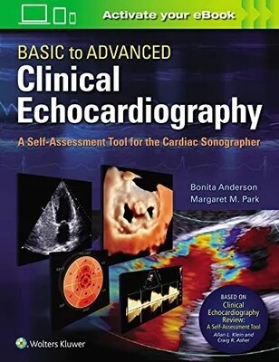 Basic to Advanced Clinical Echocardiography A Self-Assessment Tool for the Cardiac sonographers