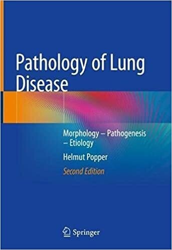 Pathology of Lung Disease: Morphology – Pathogenesis – Etiology 2nd ed. 2021 Edition