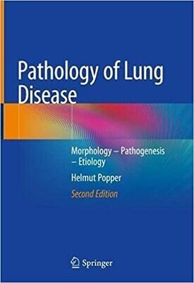 Pathology of Lung Disease: Morphology – Pathogenesis – Etiology 2nd ed. 2021 Edition