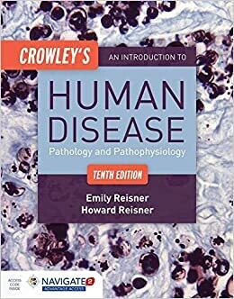 Crowley&#39;s An Introduction to Human Disease: Pathology and Pathophysiology Correlations 10th Edition