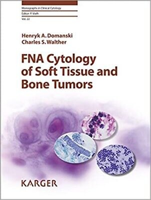 FNA Cytology of Soft Tissue and Bone Tumors (Monographs in Clinical Cytology) 1st Edition
