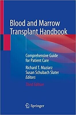 Blood and Marrow Transplant Handbook: Comprehensive Guide for Patient Care 3rd ed. 2021 Edition