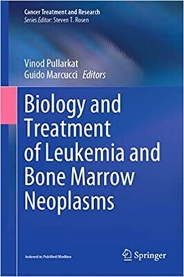 Biology and Treatment of Leukemia and Bone Marrow Neoplasms (Cancer Treatment and Research Book 181)