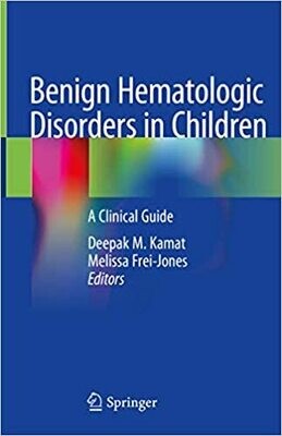 Benign Hematologic Disorders in Children: A Clinical Guide 1st ed. 2021 Edition