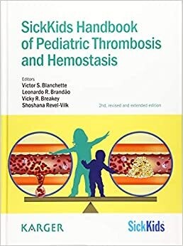 SickKids Handbook of Pediatric Thrombosis and Hemostasis 2nd, revised and extended edition