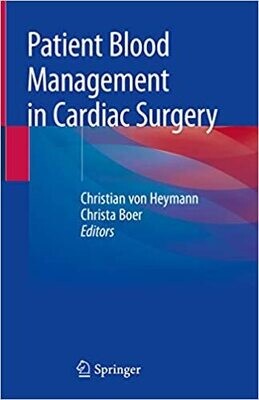 Patient Blood Management in Cardiac Surgery 1st ed. 2019 Edition