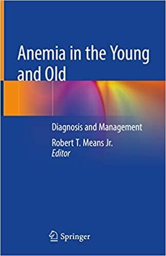 Anemia in the Young and Old: Diagnosis and Management 1st ed. 2019 Edition
