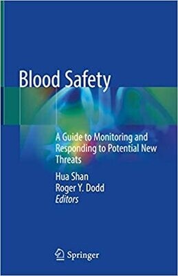 Blood Safety: A Guide to Monitoring and Responding to Potential New Threats 1st ed. 2019 Edition