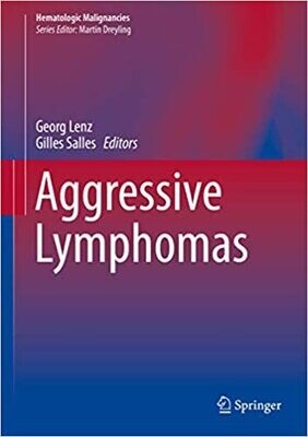 Aggressive Lymphomas (Hematologic Malignancies) 1st ed. 2019 Edition