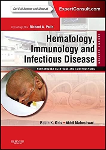 Hematology, Immunology and Infectious Disease: Neonatology Questions and Controversies: Expert Consult - Online and Print (Neonatology: Questions &amp; Controversies) 2nd Edition