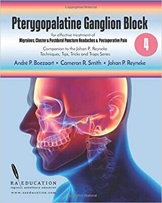 Johan P Reyneke’s Techniques, Tips, Tricks &amp; Traps Vol 4:: Pterygopalatine Ganglion Block