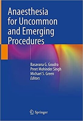 Anaesthesia for Uncommon and Emerging Procedures 1st ed. 2021 Edition