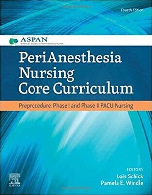 PeriAnesthesia Nursing Core Curriculum: Preprocedure, Phase I and Phase II PACU 4th Edition