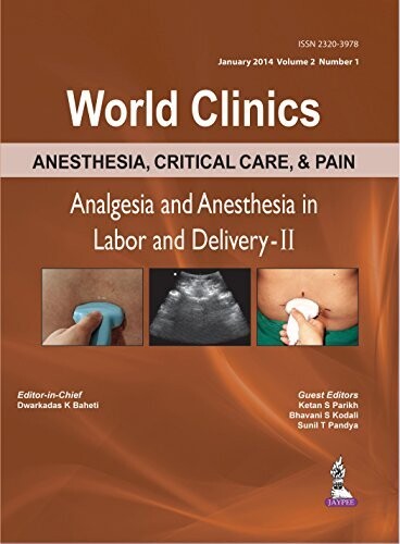 WORLD CLINICS: Anesthesia, Critical Care, and Pain Management Analgesia and Anesthesia in Labor and Delivery-II Anesthesia,Critical Care &amp; Pain Analgesia Clinics: Anesthesia, Critical Care, &amp; Pain