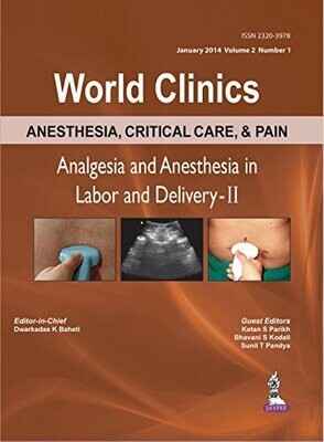 WORLD CLINICS: Anesthesia, Critical Care, and Pain Management Analgesia and Anesthesia in Labor and Delivery-II Anesthesia,Critical Care &amp; Pain Analgesia Clinics: Anesthesia, Critical Care, &amp; Pain