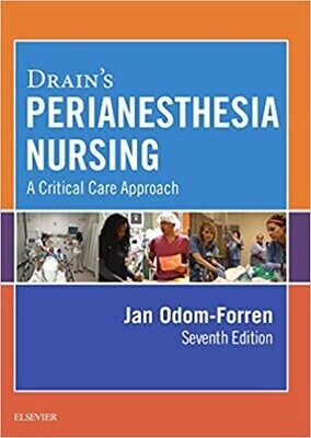 Drain&#39;s PeriAnesthesia Nursing: A Critical Care Approach, 7e 7th Edition