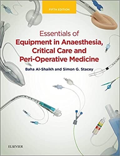 Essentials of Equipment in Anaesthesia, Critical Care, and Peri-Operative Medicine E-Book 5th Edition