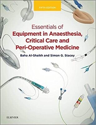 Essentials of Equipment in Anaesthesia, Critical Care, and Peri-Operative Medicine E-Book 5th Edition