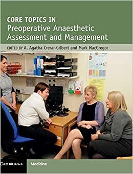 Core Topics in Preoperative Anaesthetic Assessment and Management 1st Edition