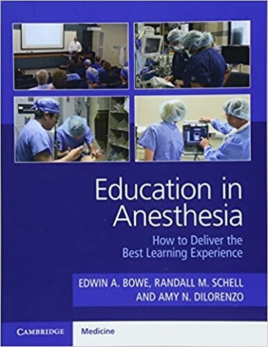 Education in Anesthesia: How to Deliver the Best Learning Experience 1st Edition