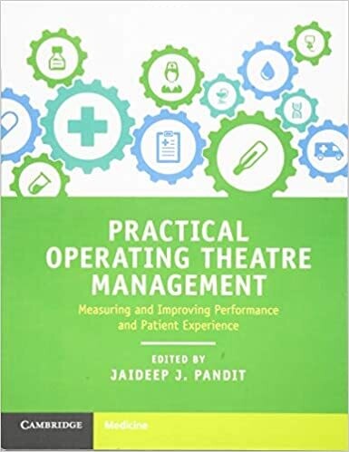 Practical Operating Theatre Management: Measuring and Improving Performance and Patient Experience 1st Edition