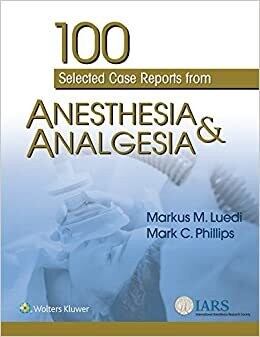 100 Selected Case Reports from Anesthesia &amp; Analgesia First Edition