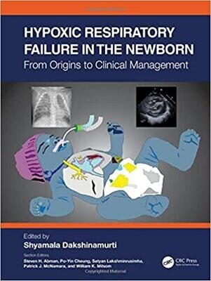 Hypoxic Respiratory Failure in the Newborn: From Origins to Clinical Management 1st Edition
