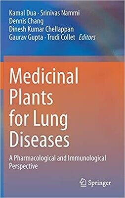 Medicinal Plants for Lung Diseases: A Pharmacological and Immunological Perspective 1st ed. 2021 Edition