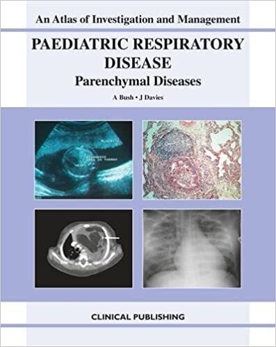Paediatric Respiratory Disease, Parenchymal Diseases: An Atlas of Investigation and Management 1st Edition