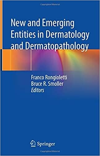 New and Emerging Entities in Dermatology and Dermatopathology 1st ed. 2021 Edition