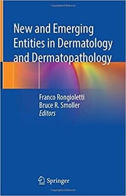 New and Emerging Entities in Dermatology and Dermatopathology 1st ed. 2021 Edition