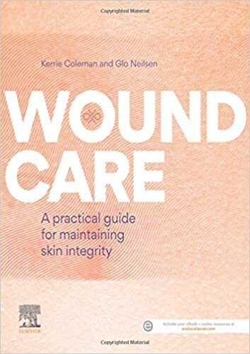 Wound Care: A practical guide for maintaining skin integrity 1st Edition