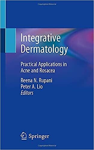 Integrative Dermatology: Practical Applications in Acne and Rosacea 1st ed. 2021 Edition