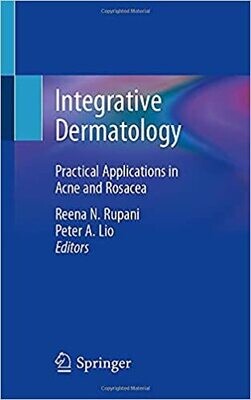 Integrative Dermatology: Practical Applications in Acne and Rosacea 1st ed. 2021 Edition