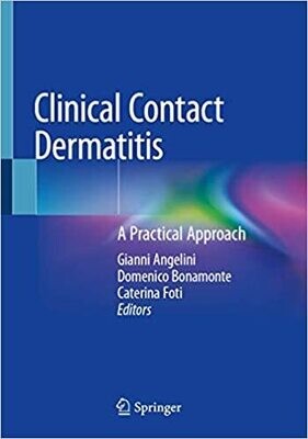 Clinical Contact Dermatitis: A Practical Approach 1st ed. 2021 Edition