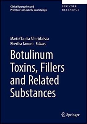 Botulinum Toxins, Fillers and Related Substances (Clinical Approaches and Procedures in Cosmetic Dermatology, 4) 1st ed. 2019 Edition